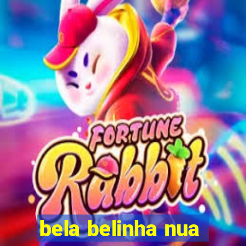 bela belinha nua